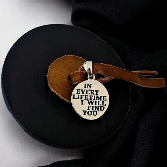 Sterling Silver Pendant - Quote jewelry  -  “In Every Lifetime I Will Find You
